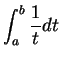 $\displaystyle \int_a^b {1\over t}dt$