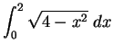 $\displaystyle {\int_0^2\sqrt{4-x^2}\;dx}$