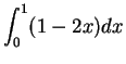 $\displaystyle {\int_0^1 (1-2x)dx}$