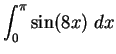 $\displaystyle {\int_0^\pi\sin (8x)\; dx}$