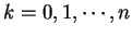 $k=0,1,\cdots,n$