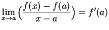 $\displaystyle {\lim_{x\to a}\Big( {{f(x)-f(a)}\over {x-a}}\Big) =f^\prime (a)}$