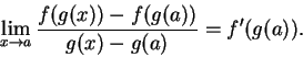 \begin{displaymath}\lim_{x\to a} {f(g(x)) - f(g(a)) \over g(x) - g(a)} = f'(g(a)).\end{displaymath}