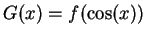 $G(x) = f(\cos(x))$