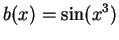 $\displaystyle {b(x) = \sin(x^3)}$