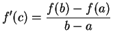 $\displaystyle {f^\prime (c)={{f(b)-f(a)}\over {b-a}}}$