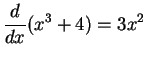 $\displaystyle {{ d \over dx} (x^3 + 4) = 3x^2}$