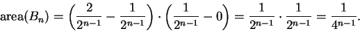 \begin{displaymath}\mbox{\rm area}(B_n)=\left( {2\over {2^{n-1}}}-{1\over {2^{n-...
...={1\over {2^{n-1}}}\cdot {1\over {2^{n-1}}}={1\over
{4^{n-1}}}.\end{displaymath}