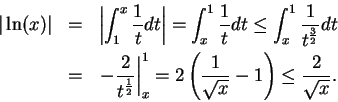 \begin{eqnarray*}
\vert \ln (x)\vert &=& \left\vert \int_1^x {1\over t} dt \righ...
... = 2\left( {1\over \sqrt{x}} - 1
\right) \leq {2\over \sqrt{x}}.
\end{eqnarray*}