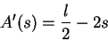 \begin{displaymath}A^\prime (s)={l\over 2}-2s\end{displaymath}