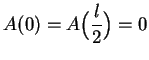 $A(0)=\displaystyle { A\Big(
{l\over
2}\Big)}=0$