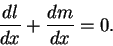 \begin{displaymath}
{{dl}\over {dx}}+{{dm}\over {dx}}=0.
\end{displaymath}