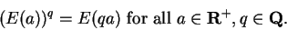 \begin{displaymath}(E(a))^q = E(qa) \mbox{ for all }a\in\mbox{${\mbox{{\bf R}}}^{+}$}, q\in \mbox{{\bf Q}}.\end{displaymath}