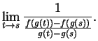 $\displaystyle \lim_{t \to s} \frac{1}{\frac{f(g(t))-f(g(s))}{g(t)-g(s)}}.$