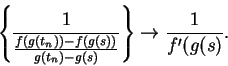 \begin{displaymath}
\left \{ \frac{1}{\frac{f(g(t_n)) - f(g(s))}{g(t_n) - g(s)} }\right\} \to \frac{1}{f'(g(s)}. \end{displaymath}