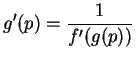 $\displaystyle { g'(p) = {1\over f'(g(p))}}$