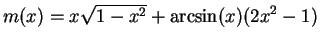 $\displaystyle { m(x) = x\sqrt{1-x^2} +\arcsin(x) (2x^2-1)}$