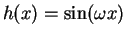 $h(x) = \sin(\omega x)$