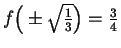 $f\Big(\pm\sqrt{{1\over 3}}
\Big) =\frac{3}{4}$