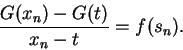 \begin{displaymath}{{G(x_n)-G(t)}\over {x_n-t}}=f(s_n).\end{displaymath}