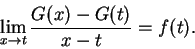 \begin{displaymath}\lim_{x\to t} {{G(x)-G(t)}\over {x-t}}=f(t).\end{displaymath}