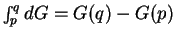 $\int_p^q dG = G(q) - G(p)$