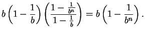 $\displaystyle b\left(1-{1\over b}\right)\left( {1-{1\over b^{n}}\over 1-{1\over b}} \right
)
= b\left(1-{1\over b^{n}}\right).$