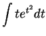 $\displaystyle { \int t e^{t^2} dt}$