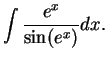 $\displaystyle {\int {e^x \over \sin(e^x)} dx. }$