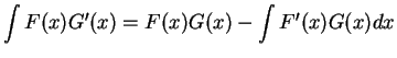 $\displaystyle \int F(x) G'(x) = F(x)G(x) - \int F'(x)G(x) dx \mbox{{}}$