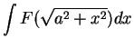 $\displaystyle {\int F(\sqrt{a^2+x^2})dx}$