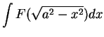 $\displaystyle {\int F(\sqrt{a^2-x^2})dx}$