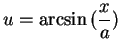 $u=\arcsin
\displaystyle {({x\over a})}$