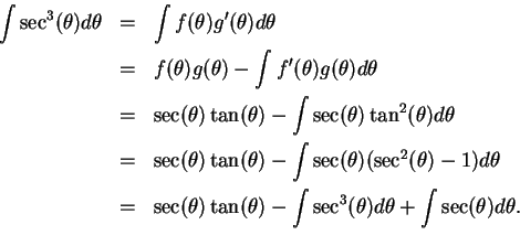 \begin{eqnarray*}
\int\sec^3(\theta)d\theta &=& \int f(\theta)g'(\theta)d\theta ...
...an(\theta)-\int\sec^3(\theta)d\theta+\int\sec(\theta)d\theta.\\
\end{eqnarray*}