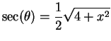 $\displaystyle {\sec(\theta) ={1\over 2}\sqrt{4+x^2}}$