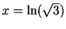$x=\ln(\sqrt 3)$