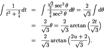 \begin{eqnarray*}
\int {1\over {t^2+{3\over 4}}}dt &=& \int {{ {{\sqrt 3}\over
2...
...&=& {2\over {\sqrt 3}}\arctan\Big( {{2u+2}\over {\sqrt 3}}\Big).
\end{eqnarray*}