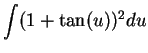 $\displaystyle {\int(1+\tan(u))^2du}$