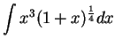 $\displaystyle { \int x^3(1+x)^{1\over 4} dx}$