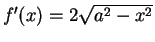 $f'(x) = 2\sqrt{a^2-x^2}$