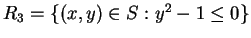 $R_3 = \{(x,y) \in S: y^2-1 \leq 0 \}$