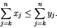 \begin{displaymath}\sum_{j=k}^n x_j \leq \sum_{j=k}^n y_j.\end{displaymath}