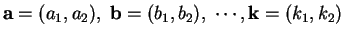 $\mbox{{\bf a}}=(a_1,a_2),\; \mbox{{\bf b}}=(b_1,b_2),\; \cdots ,
\mbox{{\bf k}}=(k_1,k_2)$
