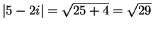 $\vert 5 - 2i\vert = \sqrt{25+4} = \sqrt{29}$