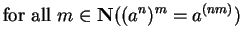 $\mbox{for all }m\in\mbox{{\bf N}}((a^n)^m = a^{(nm)})$