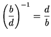 $\displaystyle { \left( {b\over d}\right)^{-1}={d\over b}}$