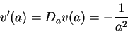 \begin{displaymath}\displaystyle {v'(a)=D_av(a)=-{1\over {a^2}}}\end{displaymath}