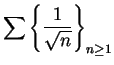 $\displaystyle {\sum\left\{{1\over {\sqrt n}}\right\}_{n\geq 1}}$