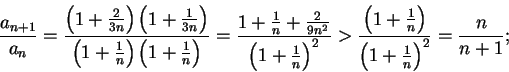 \begin{displaymath}{{a_{n+1}}\over {a_n}}={{\left(1+{2\over {3n}}\right)\left({1...
... n}\right)}\over {\left(1+{1\over
n}\right)^2}}={n\over {n+1}};\end{displaymath}