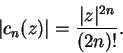 \begin{displaymath}\vert c_n(z)\vert={{\vert z\vert^{2n}}\over {(2n)!}}.\end{displaymath}